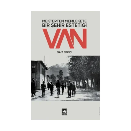 Mektepten Memlekete Bir Şehir Estetiği Van