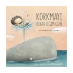 Korkmayı Bıraktığım Gün (Ciltli)