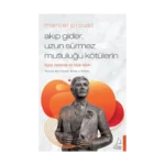 Marcel Proust - Akıp Gider, Uzun Sürmez Mutluluğu Kötülerin