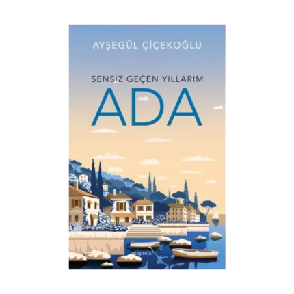 Sensiz Geçen Yıllarım - Ada