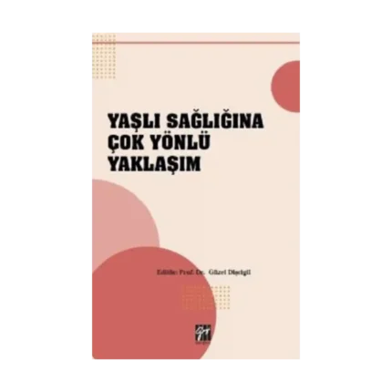 Yaşlı Sağlığına Çok Yönlü Yaklaşım