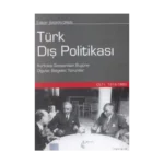 Türk Dış Politikası Cilt 1: 1919-1980 (Kurtuluş Savaşından Bugüne Olgular, Belgeler, Yorumlar)