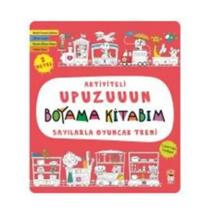 Sayılarla Oyuncak Treni - Aktiviteli Upuzuuun Boyama Kitabım