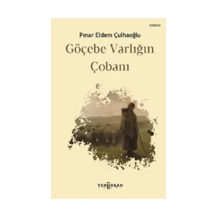 Göçebe Varlığın Çobanı