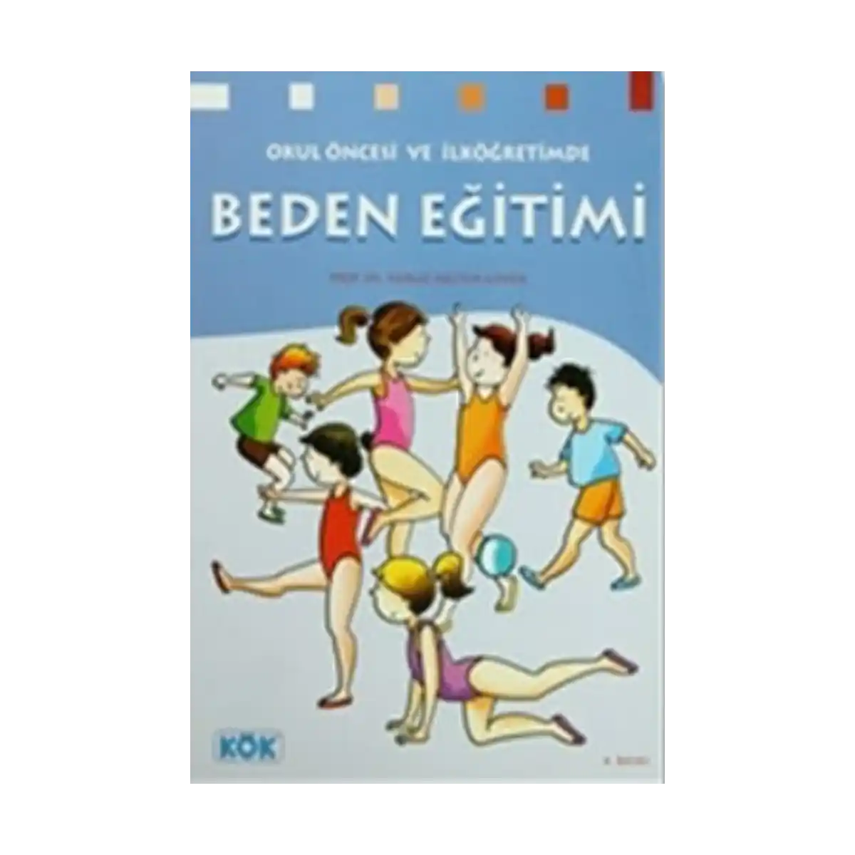 ebcf6-okul-oncesi-ve-ilkogretimde-beden-egitimi-1-1.webp Okul Öncesi ve İlköğretimde Beden Eğitimi - Görsel 1