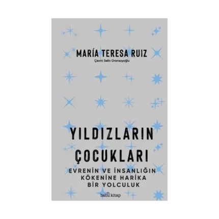 Yıldızların Çocukları – Evrenin ve İnsanlığın Kökenine Harika Bir Yolculuk