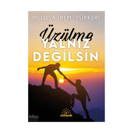 Üzülme Yalnız Değilsin