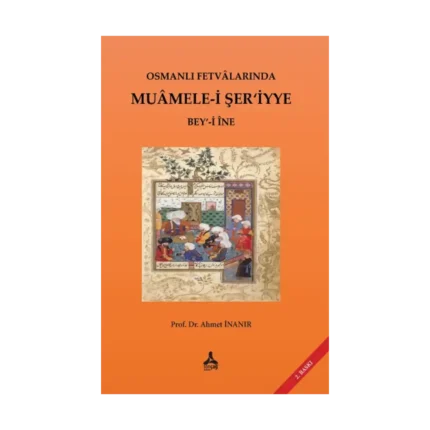 Osmanlı Fetvalarında Muamele-i Şer’iyye Bey‘-i İne