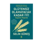 Glütensiz Olamayacak Kadar İyi! - Yaşamın Peşinde