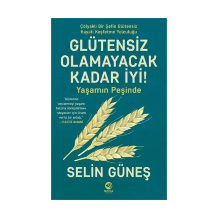 Glütensiz Olamayacak Kadar İyi! - Yaşamın Peşinde