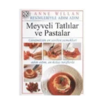 Resimleriyle Adım Adım Meyveli Tatlılar ve Pastalar