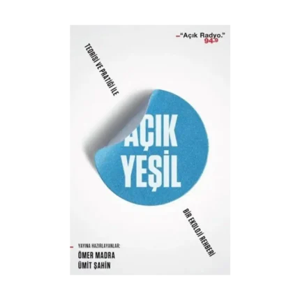 Açık Yeşil: Teorisi ve Pratiği ile Bir Ekoloji Rehberi