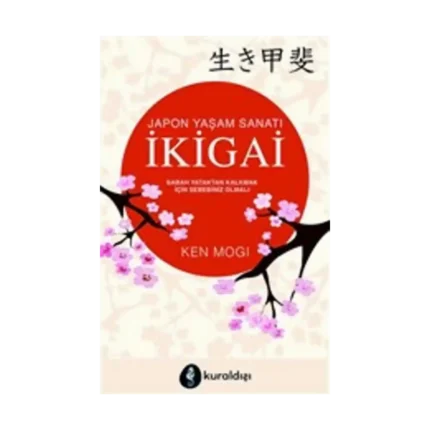 Japon Yaşam Sanatı İkigai (Sabah Yataktan Kalkmak İçin Sebebiniz Olmalı)