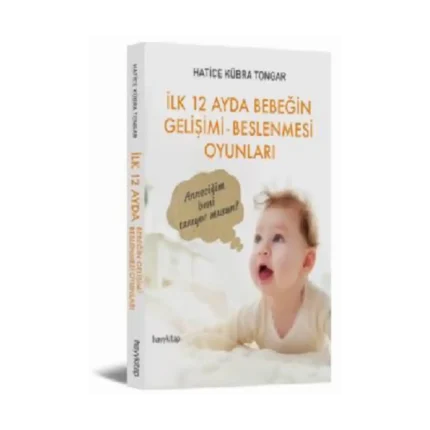 İlk 12 Ayda Bebeğin Gelişimi Beslenmesi Oyunları