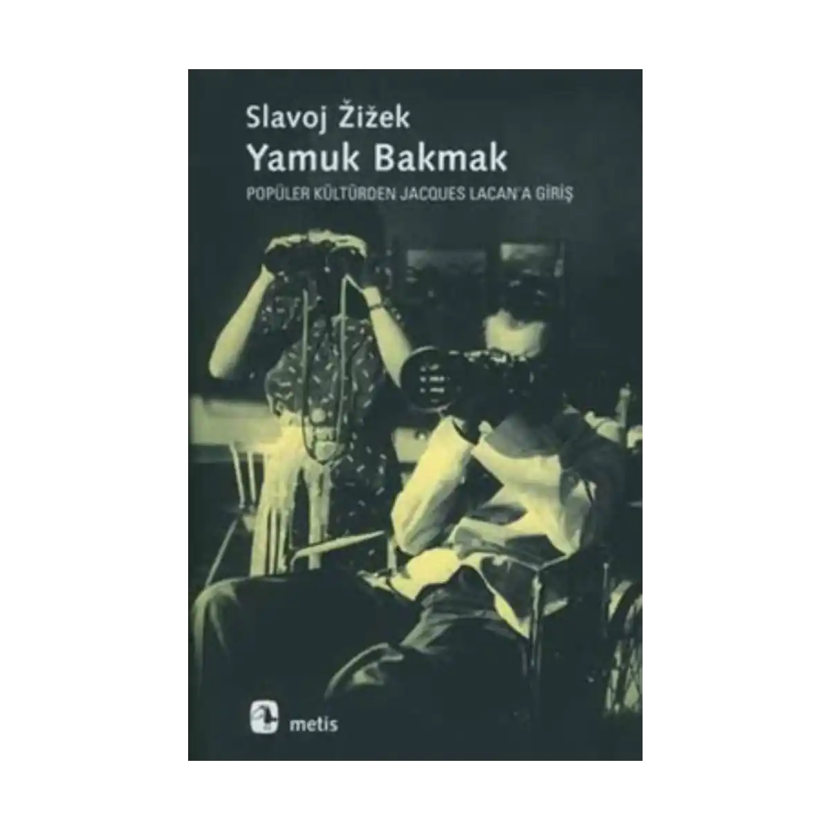 eeb29-yamuk-bakmak-populer-kulturden-jacques-lacan-a-giris-1-1.webp Yamuk Bakmak - Popüler Kültürden Jacques Lacan'a Giriş - Görsel 1