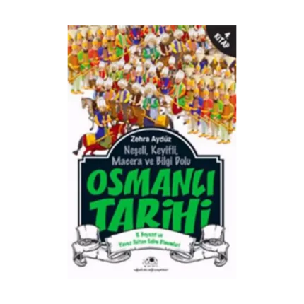 Neşeli, Keyifli, Macera ve Bilgi Dolu Osmanlı Tarihi - 4. Kitap