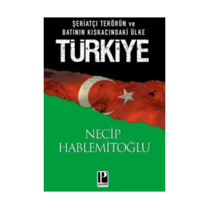 Şeriatçı Terörün ve Batının Kıskacındaki Ülke Türkiye