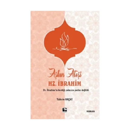 Aşkın Ateşi Hz. İbrahim