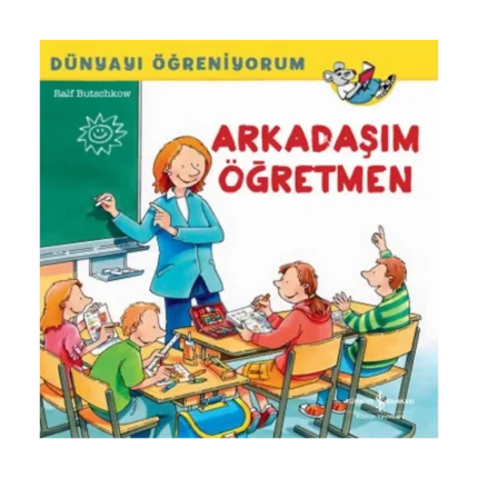 Arkadaşım Öğretmen Dünyayı Öğreniyorum
