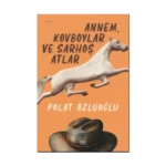 Annem, Kovboylar ve Sarhoş Atlar