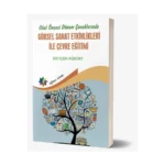 Okul Öncesi Dönem Çocuklarında Görsel Sanat Etkinlikleri ile Çevre Eğitimi