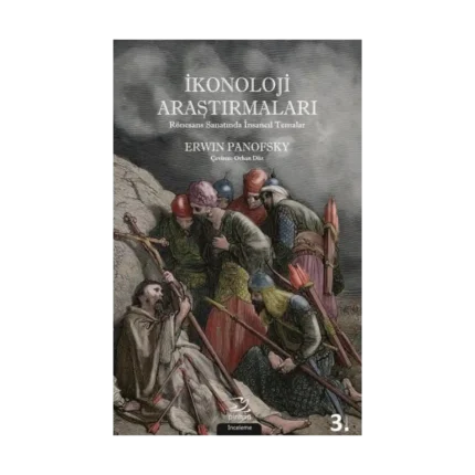 İkonoloji Araştırmaları - Rönesans Sanatında İnsancıl Temalar