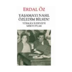 Yaşamayı Nasıl Özledim Bilsen! - Türkan İldeniz’e Mektuplar