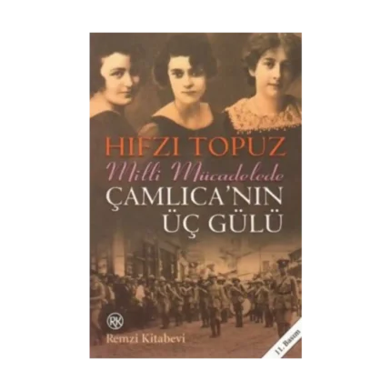 Milli Mücadele'de Çamlıca'nın Üç Gülü