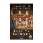 Osmanlı Tarihi Nasıl İncelenir?