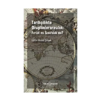 Tarihçilikte Disiplinlerarasılık - Fırsat mı Sınırlılık mı?