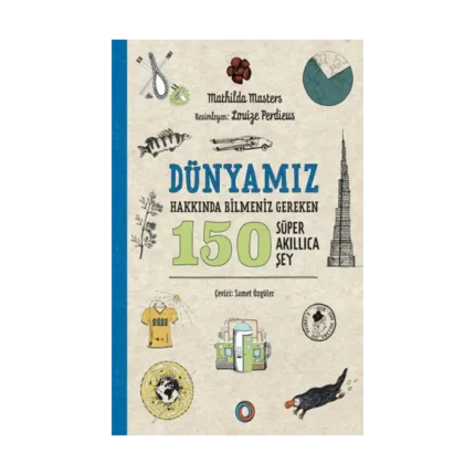 Dünyamız Hakkında Bilmeniz Gereken 150 Süper Akıllıca Şey