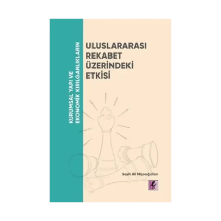 Kurumsal Yapı ve Ekonomik Kırılganlıkların Uluslararası Rekabet Üzerindeki Etkisi