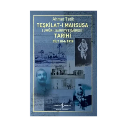 Teşkilat-I Mahsusa (Umur-I Şarkiyye Dairesi) Tarihi Cilt I II III 1918