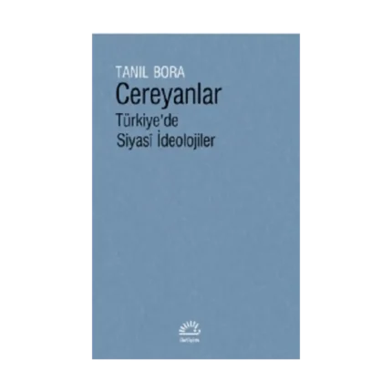 Cereyanlar Türkiye’de Siyasi İdeolojiler (Ciltli)