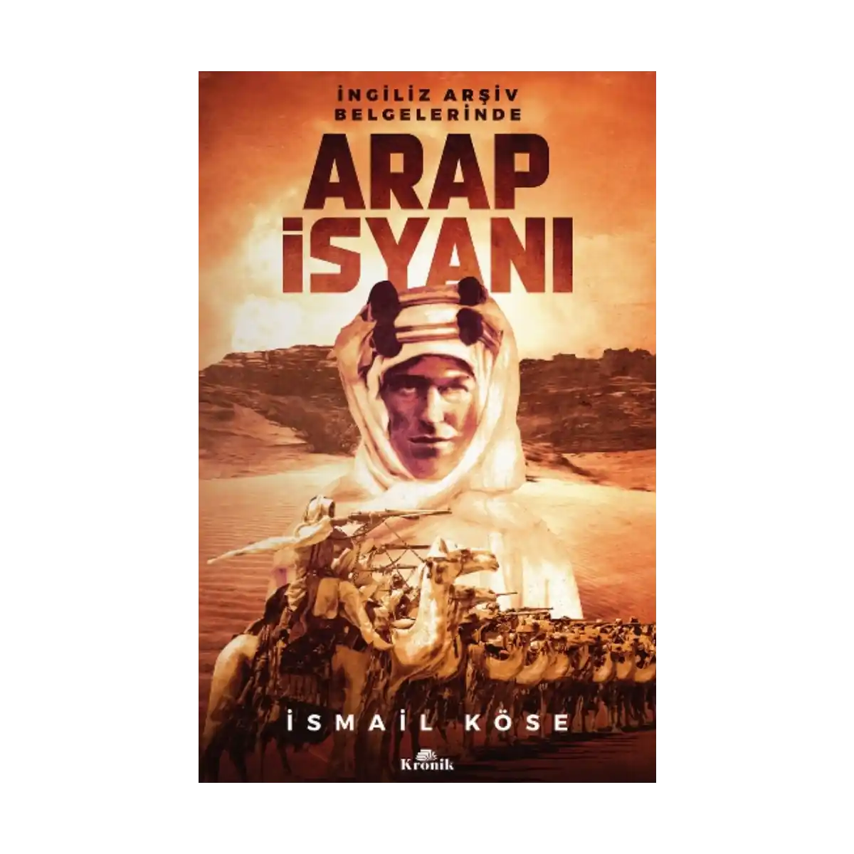 f0ca3-ingiliz-arsiv-belgelerinde-arap-isyani-1-1.webp İngiliz Arşiv Belgelerinde Arap İsyanı - Görsel 1