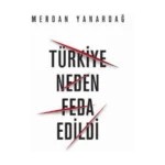 Türkiye Neden Feda Edildi