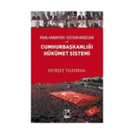 Parlamenter Sistem Krizleri ve Cumhurbaşkanlığı Hükümet Sistemi