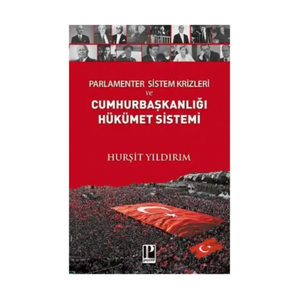 Parlamenter Sistem Krizleri ve Cumhurbaşkanlığı Hükümet Sistemi