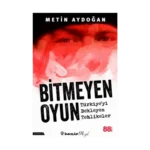 Bitmeyen Oyun - Türkiye'yi Bekleyen Tehlikeler
