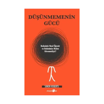 Düşünmemenin Gücü