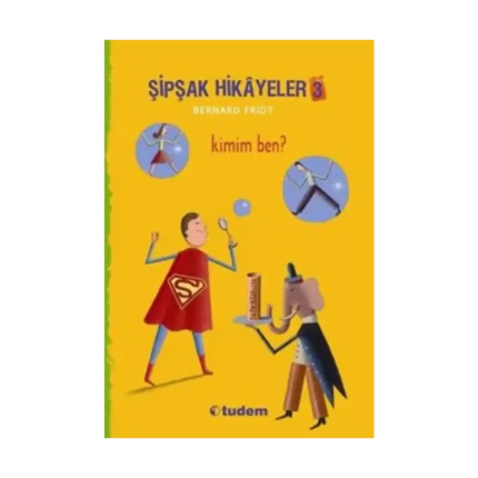 Şipşak Hikayeler 3 / Kimim Ben?