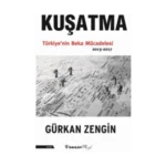 Kuşatma Türkiye'nin Beka Mücadelesi 2013-2017