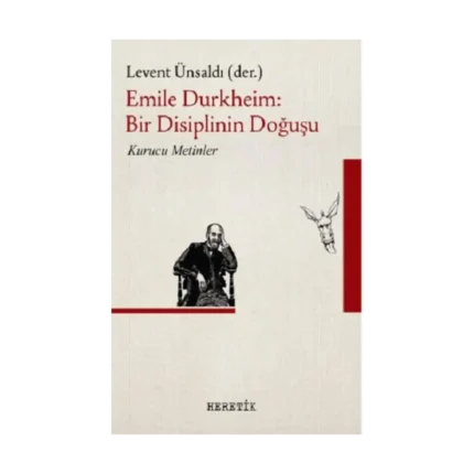 Emile Durkheim : Bir Disiplinin Doğuşu
