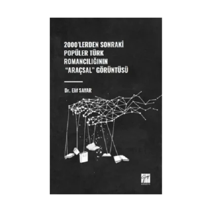 2000'lerden Sonraki Popüler Türk Romancılığının "Araçsal" Görüntüsü