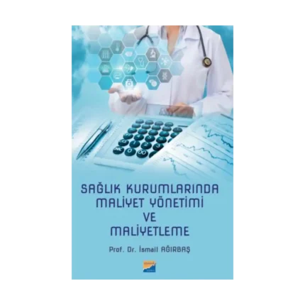 Sağlık Kurumlarında Maliyet Yönetimi ve Maliyetleme