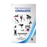 Tüm Branşlarıyla Cimnastik