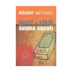 Güzel ve Etkili Susma Sanatı