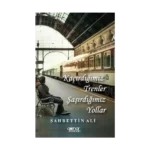 Kaçırdığımız Trenler Şaşırdığımız Yollar