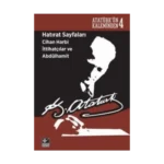 Hatırat Sayfaları: Cihan Harbi İttihatçılar ve Abdülhamit