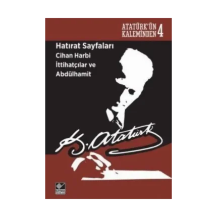 Hatırat Sayfaları: Cihan Harbi İttihatçılar ve Abdülhamit